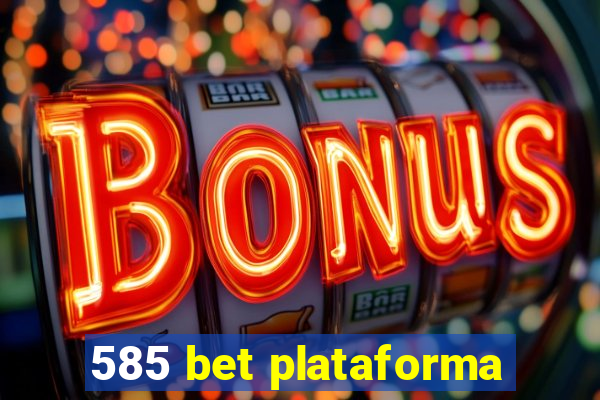 585 bet plataforma